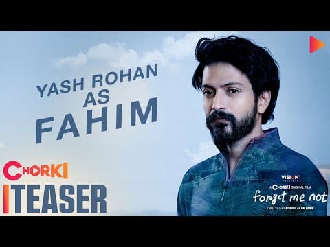 Yash Rohan | Character Teaser | Forget Me Not | Chorki Original Film