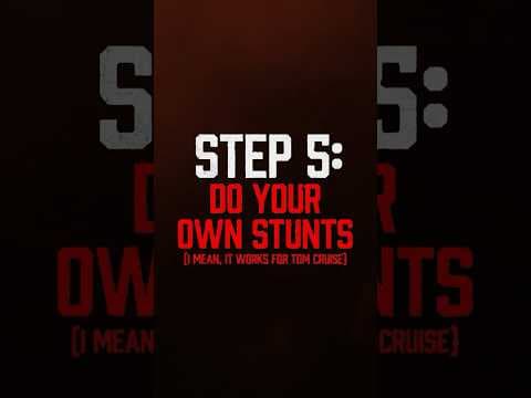 Step 5: Be like Tom Cruise