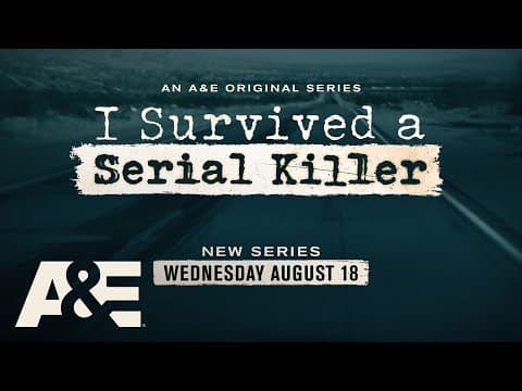 New Series "I Survived A Serial Killer" Premieres Wednesday, August 18 on A&E