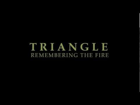TRIANGLE: Remembering the Fire