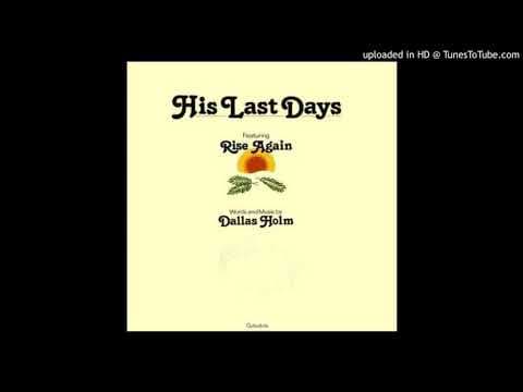 Dallas Holm - His Last Days (Complete LP)
