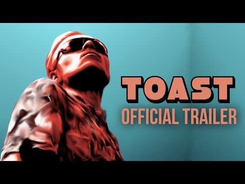 Toast - Official Trailer