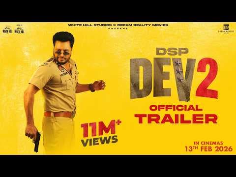 DSP DEV 2 (Official Trailer) | Dev Kharoud | Shruti Sodhi | In Cinemas on 13th Feb