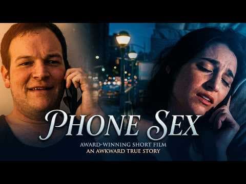 Phone Sex - True Story Short Film