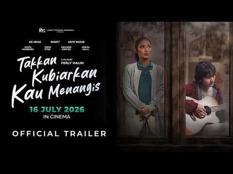 OFFICIAL TRAILER - TAKKAN KUBIARKAN KAU MENANGIS | TAYANG MULAI 16 JULI 2026 DI BIOSKOP