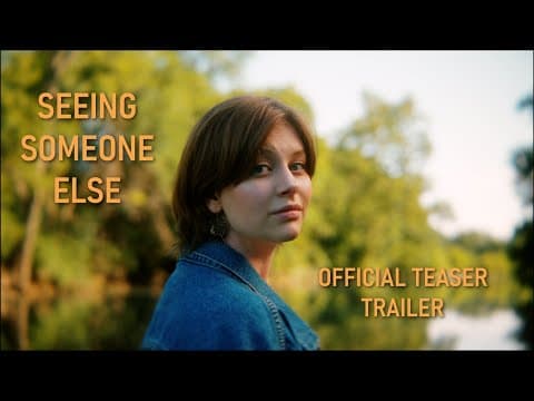 Seeing Someone Else Official Teaser Trailer