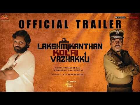 Lakshmikanthan Kolai Vazhakku– Official Trailer | Vetri | Rangaraj Pandey | Dayal Padmanabhan