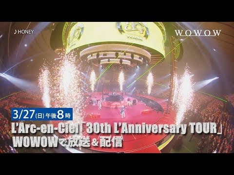 WOWOW × L'Arc～en～Ciel 30th L'Anniversary Special Collaboration