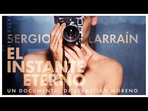 Tráiler Oficial SERGIO LARRAÍN: EL INSTANTE ETERNO