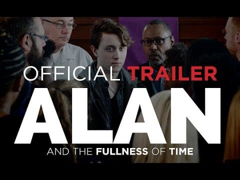 Alan and The Fullness of Time -  Official Trailer