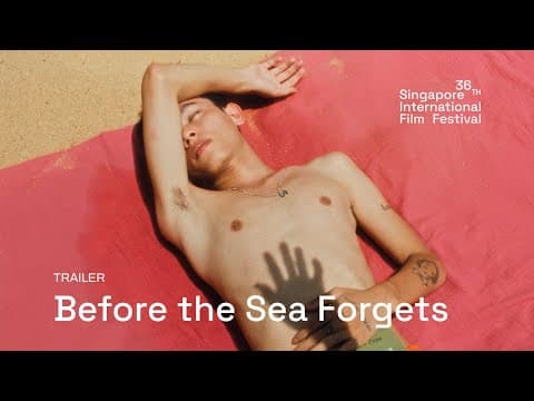 Before the Sea Forgets Trailer | SGIFF 2025