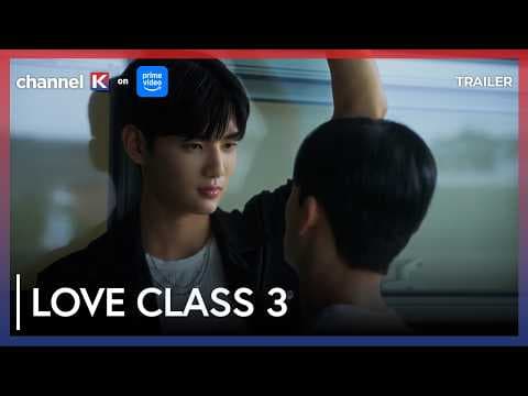 [TRAILER 2] Love Class 3 OUT NOW✨💞 | Channel K #BLT