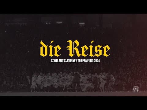 Die Reise Trailer | Scotland's Journey to UEFA EURO 2024 |  Scotland National Team