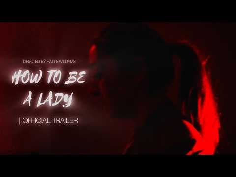 How To Be A Lady (Official Trailer)