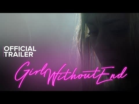 Girl Without End | Official Trailer | Independent Sci-Fi