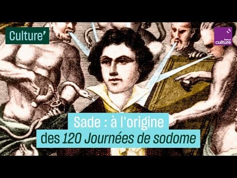 Sade : à l’origine des "120 Journées de Sodome"