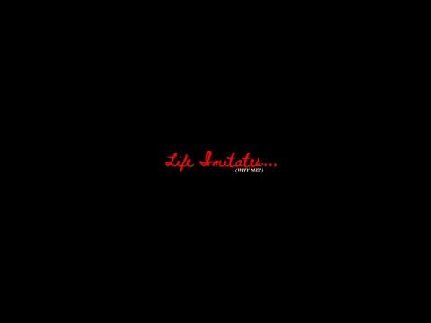 Life Imitates...or (Why Me?) Short Film Trailer