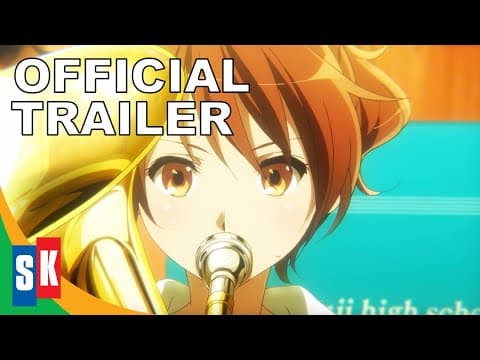 Sound! Euphonium: The Movie: May The Melody Reach You - Official Trailer (HD)