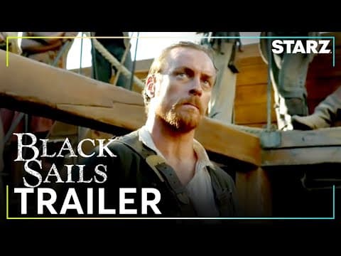 Black Sails | Official Trailer | STARZ