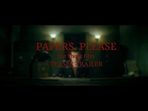 PAPERS, PLEASE - The Short Film Teaser Trailer (2017)