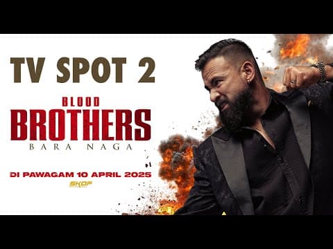 BLOOD BROTHERS: BARA NAGA TV SPOT #2 | DI PAWAGAM 10 APRIL 2025