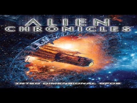 Alien Chronicles: Inter Dimensional UFOs - Portals to Other Worlds and Dimensions