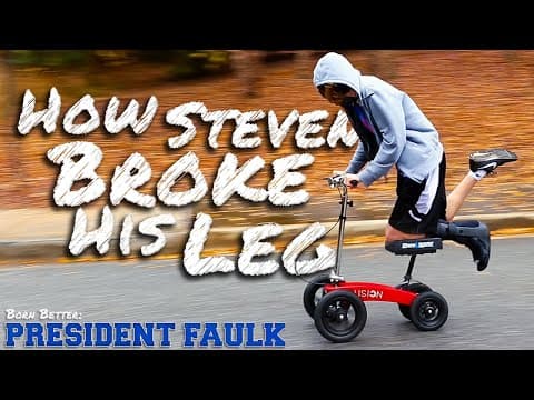 How Steven Broke His Leg  |  Born Better: President Faulk