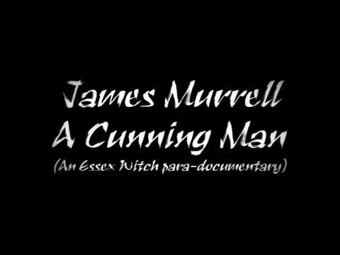 JAMES MURRELL  `A CUNNING MAN`- An Essex Witch Para-documentary trailer