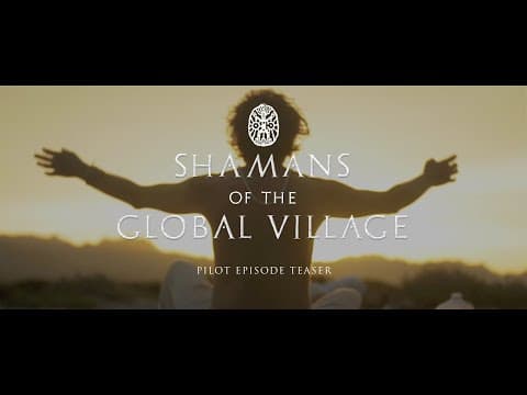 Shamans of The Global Village (Pilot Episode Teaser)