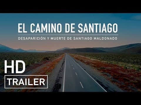 TRAILER El Camino de Santiago. Desaparición y muerte de Santiago Maldonado