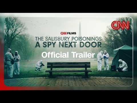The Spy Attack That Shocked the World | The Salisbury Poisonings Official Trailer | CNN