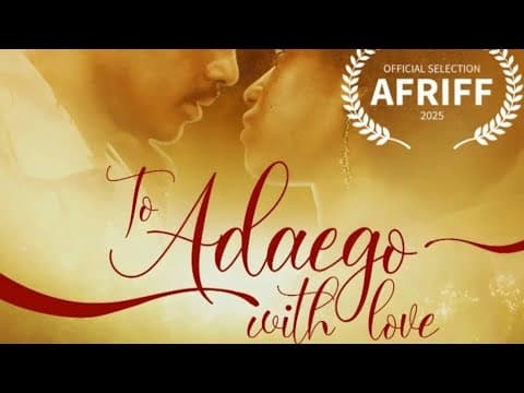 TO ADAEGO WITH LOVE | DEMI BANWO, BOB-MANUEL UDOKWU, CHIOMA AKPOTHA, ADAM GARBA AFRIFF 2025