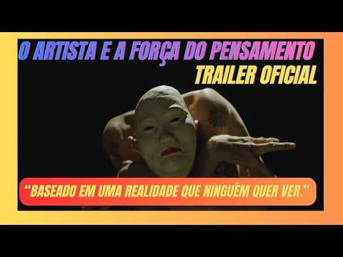 Trailer "O ARTISTA E A FORÇA DO PENSAMENTO" Um filme de Elder Fraga