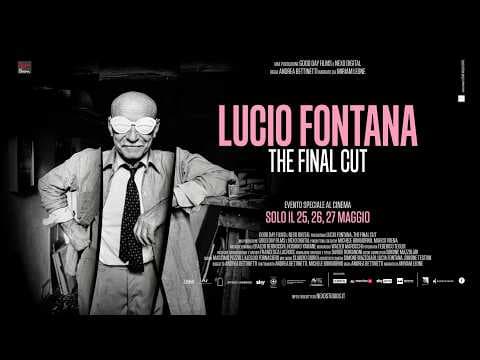 LUCIO FONTANA, THE FINAL CUT - Al cinema solo il 25, 26 e 27 maggio - TRAILER